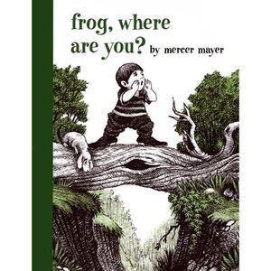 Frog, Where Are You? -- Mercer Mayer